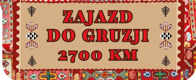Zajazd do Gruzji 2700 km