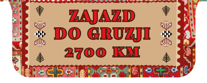Zajazd do Gruzji 2700 km